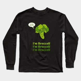 I'm Broccoli Long Sleeve T-Shirt